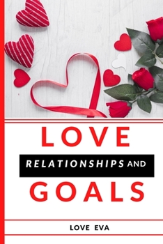 Paperback Love Relationships and Goals: Secrets to Unending Love Book