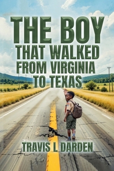 Paperback The Boy That Walked From Virginia To Texas Book
