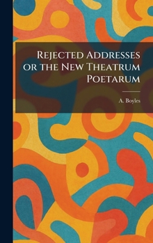 Hardcover Rejected Addresses or the New Theatrum Poetarum Book