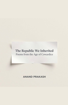 The Republic We Inherited: Poems from the Age of Cowardice (Poetry Books)