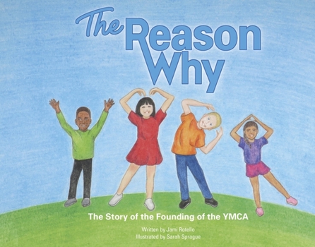 Hardcover The Reason Why: The Story of the Founding of the YMCA Book