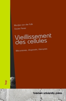 Paperback Vieillissement des cellules: Mécanismes, diagnostic, thérapies [French] Book