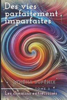 Paperback Des vies parfaitement imparfaites: Les chemins entrecroisés [French] Book