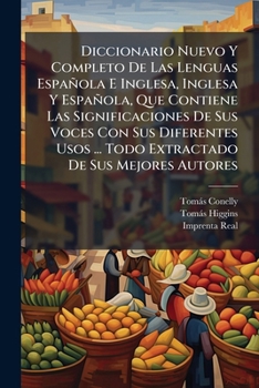 Diccionario Nuevo Y Completo De Las Lenguas Española È Inglesa, Inglesa Y Española ...