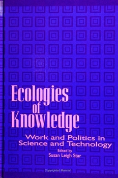Paperback Ecologies of Knowledge: Work and Politics in Science and Technology Book