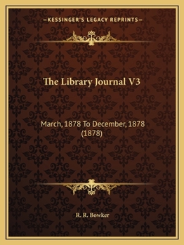 Paperback The Library Journal V3: March, 1878 To December, 1878 (1878) Book