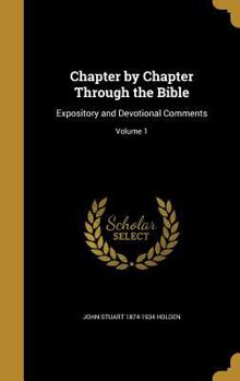 Chapter by chapter through the Bible: expository and devotional comments Volume 1