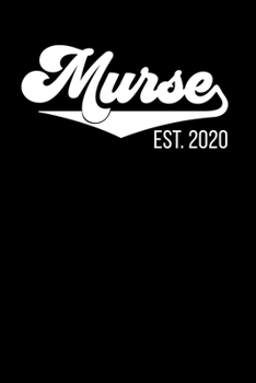 Murse Est. 2020: Nursing School Graduation Gift, College Ruled Lined Paper, 120 pages, 6 x 14