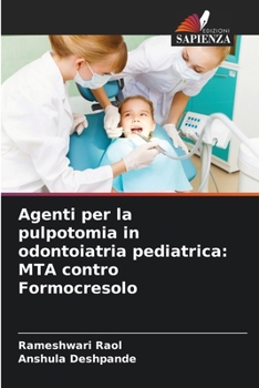 Paperback Agenti per la pulpotomia in odontoiatria pediatrica: MTA contro Formocresolo [Italian] Book