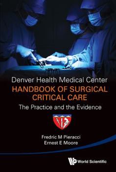 Hardcover Denver Health Medical Center Handbook of Surgical Critical Care: The Practice and the Evidence Book