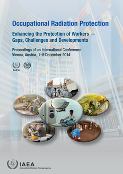 Occupational Radiation Protection: Enhancing the Protection of Workers ― Gaps, Challenges and Developments
