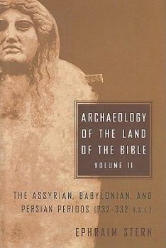 Archaeology of the Land of the Bible, Vol 2: The Assyrian, Babylonian, and Persian Periods 732-332 BCE - Book  of the Anchor Bible Reference Library
