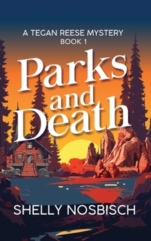Parks and Death: A Tegan Reese Mystery (Tegan Reese Mysteries)
