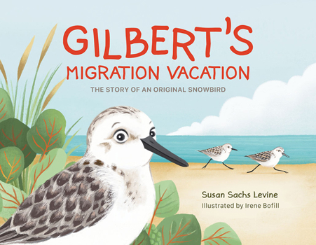 Hardcover Gilbert's Migration Vacation: The Story of an Original Snowbird Book