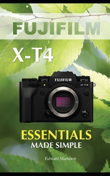 Paperback Fujifilm X-T4: Essentials Made Simple Book
