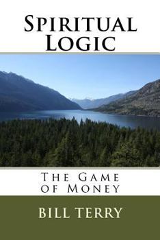 Paperback Spiritual Logic: The Game of Money Book