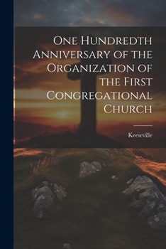 One Hundredth Anniversary of the Organization of the First Congregational Church