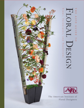 Spiral-bound The Aifd Guide to Floral Design: Terms, Techniques, and Traditions Book