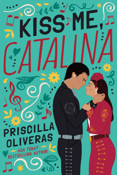 Kiss Me, Catalina - Book #2 of the Queens of Mariachi