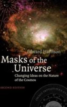 Hardcover Masks of the Universe: Changing Ideas on the Nature of the Cosmos Book