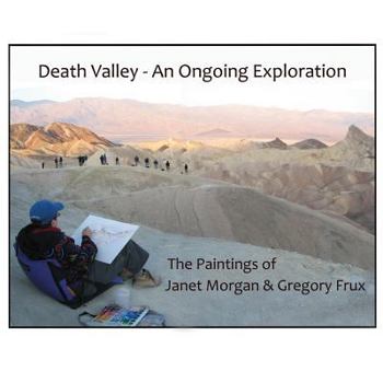 Paperback Death Valley - An Ongoing Exploration: The Paintings of Janet Morgan & Gregory Frux, Artists in Residence Book