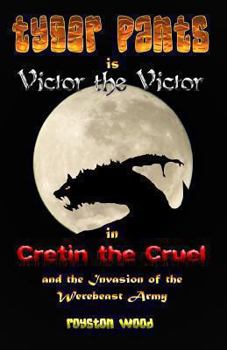 Paperback Tyger Pants is Victor the Victor in Cretin the Cruel and the Invasion of the Werebeast Army Book