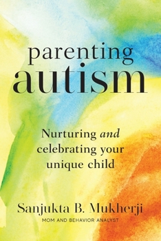 Paperback Parenting Autism: Nurturing And Celebrating Your Unique Child Book