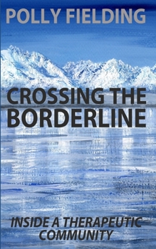 Paperback Crossing The Borderline: Inside a therapeutic community Book