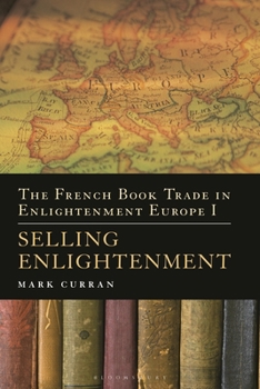 Paperback The French Book Trade in Enlightenment Europe I: Selling Enlightenment Book