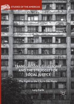 Paperback Transgressive Citizenship and the Struggle for Social Justice: The Right to the City in São Paulo Book