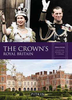 Paperback The Crown's Royal Britain: Discover Locations Behind the TV Drama Book