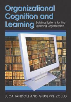 Hardcover Organizational Cognition and Learning: Building Systems for the Learning Organization Book