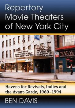 Paperback Repertory Movie Theaters of New York City: Havens for Revivals, Indies and the Avant-Garde, 1960-1994 Book