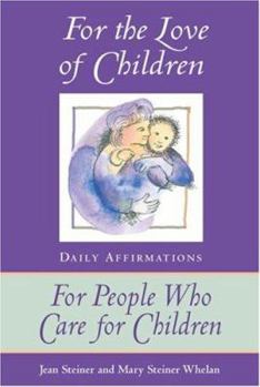 Paperback For the Love of Children: Daily Affirmations for People Who Care for Children Book