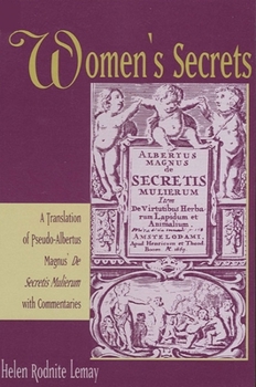 Women's Secrets: A Translation of Pseudo-Albertus Magnus's De Secretis Mulierum With Commentaries (S U N Y Series in Medieval Studies)