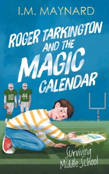 Paperback Roger Tarkington and the Magic Calendar: Surviving Middle School Book