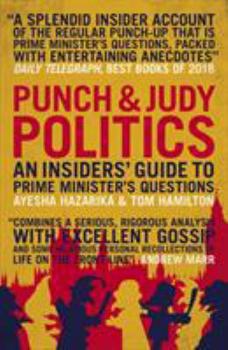 Paperback Punch & Judy Politics: An Insiders' Guide to Prime Minister's Questions Book