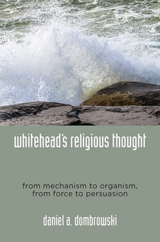 Paperback Whitehead's Religious Thought: From Mechanism to Organism, from Force to Persuasion Book