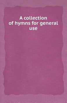 Paperback A Collection of Hymns for General Use Book