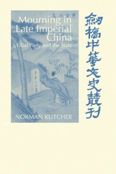 Hardcover Mourning in Late Imperial China: Filial Piety and the State Book