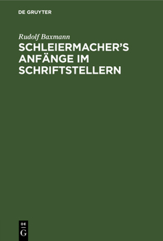 Hardcover Schleiermacher's Anfänge im Schriftstellern [German] Book
