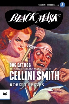 Paperback Dog Eat Dog: The Complete Black Mask Cases of Cellini Smith, Volume 2 Book
