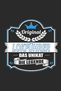Original Lokführer Das Unikat Die Legende (German Edition)