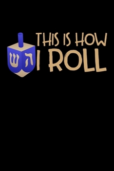 This Is How I Roll: Jewish Notebook | Hanukkah Festival Of Lights Chanukah Israel Hebrew Mini Notepad Gift College Ruled (6"X9")