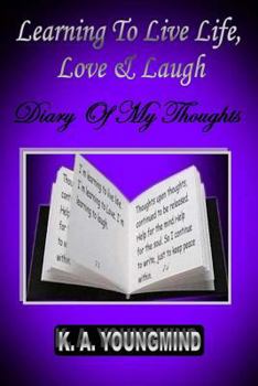 Paperback Learning to Live Life, Love and Laugh: A diary of my thoughts Book