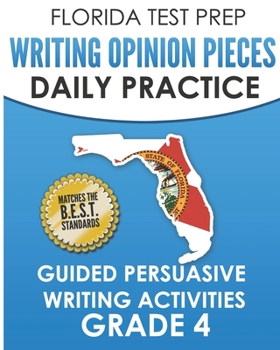 Paperback FLORIDA TEST PREP Writing Opinion Pieces Daily Practice Grade 4: Guided Persuasive Writing Activities Book