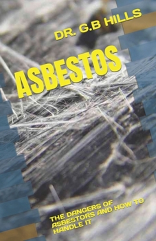 Paperback Asbestos: The Dangers of Asbestors and How to Handle It Book