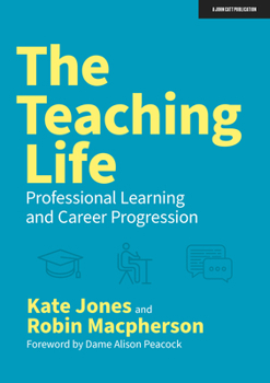 Paperback The Teaching Life: Professional Learning and Career Progression Book