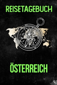 Reisetagebuch �sterreich: Reisejournal f�r den Urlaub - inkl. Packliste Erinnerungsbuch f�r Sehensw�rdigkeiten & Ausfl�ge Notizbuch als Geschenk, Abschiedsgeschenk