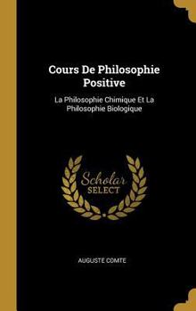 Cours De Philosophie Positive: La Philosophie Chimique Et La Philosophie Biologique
